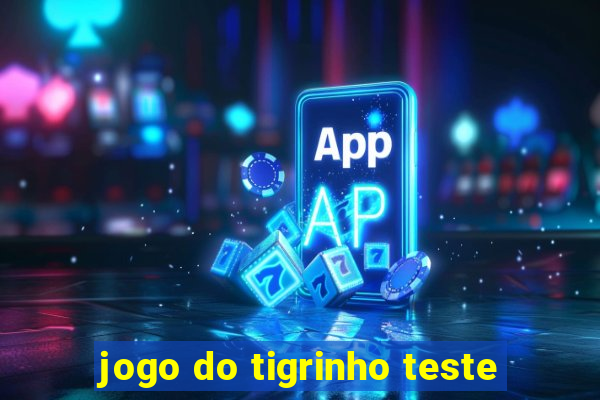 jogo do tigrinho teste